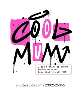 Retro urban street art style. Graffiti tagging slogan of Cool mum. Glam punk artwork design. Vintage greeting card of Mother's day for new generation. Nostalgia for 1990s -2000s.