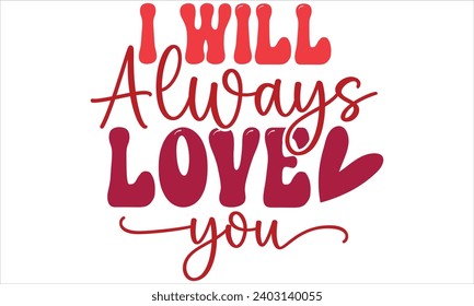 Retro Valentine Design, Valentine's Day Retro T shirt Design, Valentine's Day T shirt Design Template.