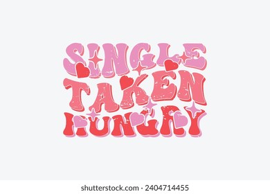 Retro Valentine Single Taken Hungry EPS T-shirt Design. valentine's day mug EPS, Retro valentine's day EPS