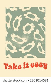 Retro vector backdrop in groovy style with lettering Take It Easy and floral pattern. Background in green and beige colors perfect for prints, posters, cards and stationery for kids and adults