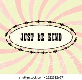 retro vector design with just be kind slogan inside decorative frames on sunburst background