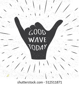 Retro vector grunge black and white illustration of human hand doing surfer shaka. Insignia with surf quote and slogan. Hipster label on white background. Template for inspiration call