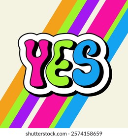 Retro vector sticker with the text "YES" in a groovy, vibrant neon color palette. Bouncing text in 70s aesthetics with bold shadow on striped background