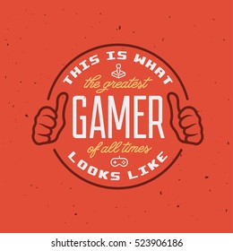 Retro video games related t-shirt design. This is what the greatest gamer of all times looks like. Vector vintage illustration.