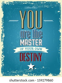 Retro Vintage Abstract Background with Typographical quote "You are the master of your own destiny", vector design. Texture effects can be easily turned off.