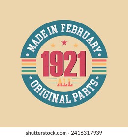 Retro Vintage Birthday Born in February 1921, Made in February 1921 all original parts retro vintage Birthday celebration vector design.