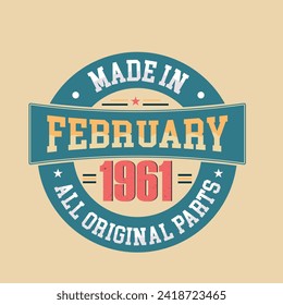 Retro Vintage Birthday Born in February 1961, Made in February 1961 all original parts retro vintage Birthday celebration design.