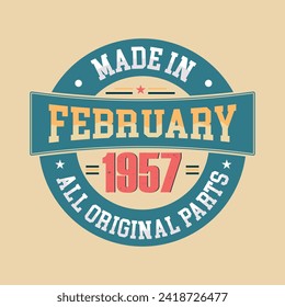 Retro Vintage Birthday Born in February 1957, Made in February 1957 all original parts retro vintage Birthday celebration design.