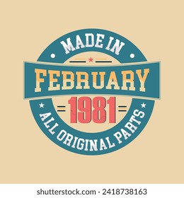 Retro Vintage Birthday Born in February 1981, Made in February 1981 all original parts retro vintage Birthday celebration design.