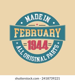 Retro Vintage Birthday Born in February 1944, Made in February 1944 all original parts retro vintage Birthday celebration design.