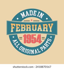 Retro Vintage Birthday Born in February 1954, Made in February 1954 all original parts retro vintage Birthday celebration vector design.
