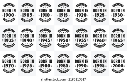 Retro Vintage Birthday design mega bundle. Born in 1900, 1905 1910, 1915, 1920, 1925, 1930, 1935, 1940, 1945, 1950, 1955, 1960, 1965, 1970, 1975, 1980, 1985 1990, 1995, 2000, 2005, 2010 tshirt bundle