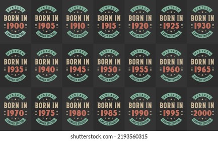 Retro Vintage Birthday design mega bundle. Born in 1900, 1905 1910, 1915, 1920, 1925, 1930, 1935, 1940, 1945, 1950, 1955, 1960, 1965, 1970, 1975, 1980, 1985 1990, 1995, 2000, 2005, 2010 tshirt bundle