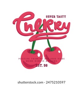 Retro vintage cherry drawing and quote typography words. Vector illustration design for fashion graphics, slogan tees, t shirt prints, posters, stickers.