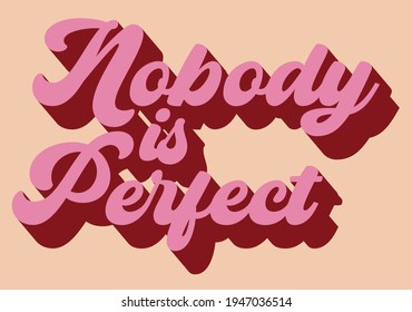 Retro vintage colorful inspirational nobody is perfect slogan 3D print for girl - kids tee t shirt or sticker