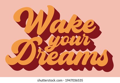 Retro vintage colorful inspirational wake your dreams slogan 3D print for girl - kids tee t shirt or sticker