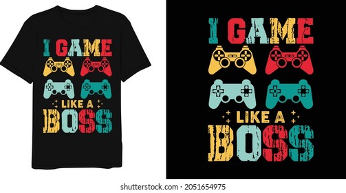 Retro Vintage Gaming I Game Like A Boss T-shirt Design Template.