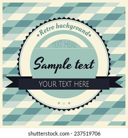 Retro, vintage geometric background. Round retro label