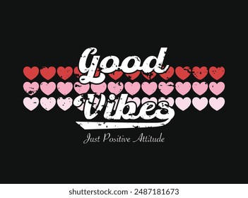 Retro vintage grunge good vibes quote typography. Vector illustration design for fashion, t shirt, print, graphic, slogan tee, poster, sticker.