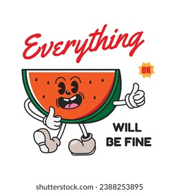 Retro vintage illustration of watermelon with quotes "Everything will be fine". Suitable for t-shirts, jackets, hodies, bags, pouches, etc.