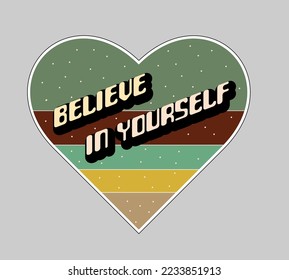 Retro vintage inspirational slogan about self confidence motivation - t-shirt or sticker. Vector flat illustration