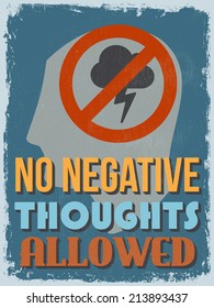 Retro Vintage Motivational Quote Poster. No Negative Thoughts Allowed. Grunge effects can be easily removed for a cleaner look. Vector illustration