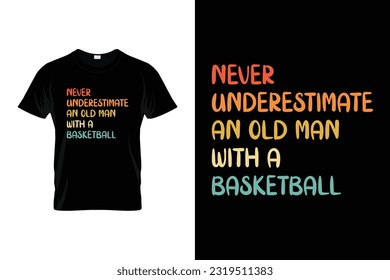 Retro Vintage Never Underestimate An Old Man With A Basketball Funny Basketball T-shirt