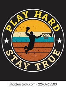 Retro Vintage Play Hard Stay True T shirt Design