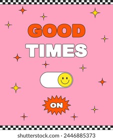 Retro vintage styled party poster. Vector illustration with typography elements. Good times. 90s groovy posters.
