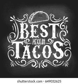 Retro Vintage Taco poster with Lettering and flourish elements. Best mexican tacos Label with hand drawn ornaments and taco. Chalkboard grunge poster. Vector illustration