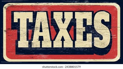 Retro vintage taxes sign on wood