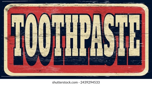 Retro vintage toothpaste sign on wood
