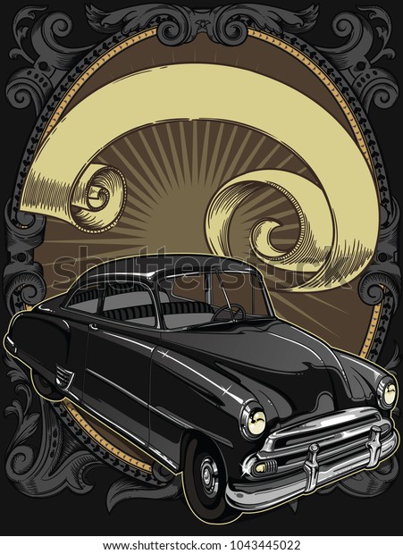 Retro vintage vector 60s, 50s automobile. Old school car\
with hand drawn ribbon on  decorative frame in classic style. Old\
Border on background. Vintage retro composition from 1950 , 1960.\
