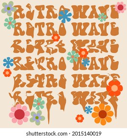 Retro Wave Abstract Melted Slogan Print with Hippie Style Flowers Background - 70's Groovy Themed Hand Drawn Abstract Graphic Tee Vector Sticker