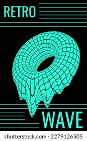 Retro Wave poster with vector meshed and melting torus in a bright neon color.