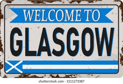 retro welcome to Glasgow Vintage sign. Travel destinations theme on old rusty background.