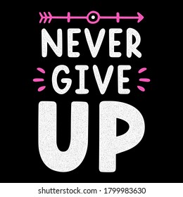 Retro white lettering. Vintage calligraphy. Never give up. Hand drawn grunge quote.