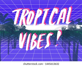 Retrofuturistic trendy poster with endless laser grid, palm trees and handdrawn text "Tropical Vibes". Vaporwave/ synthwave/ retrowave 80s-90s style.