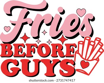 Retro-style vector illustration featuring 'Fries Before Guys' bold lettering with french fries character and hearts in pink and red colors. Perfect for Valentine's Day t-shirts, Galentine's Day 