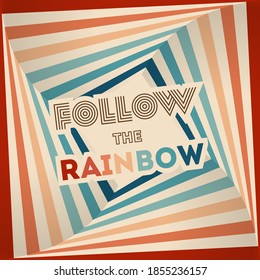 Retrowave 80s art retro rainbow vector illustration with inspirational quote. Quote for rainbows - Follow the rainbow. Abstract rainbow background, turquoise and orange retro colors 1970s.