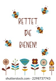 Rettet die Bienen! - text in German language - Save the bees! Eco friendly motivational phrase. Poster with bees and fantasy flowers.