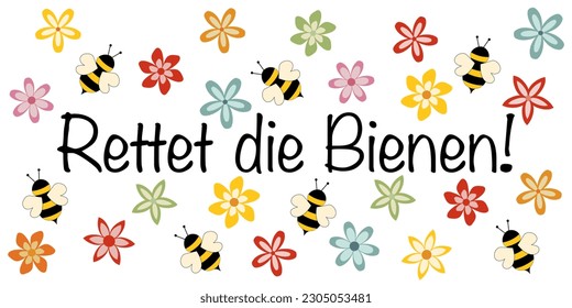 Rettet die Bienen ! - Text in German - Save the Bees! Motivational phrase for species protection of bees. Banner with bees and colorful blossoms.