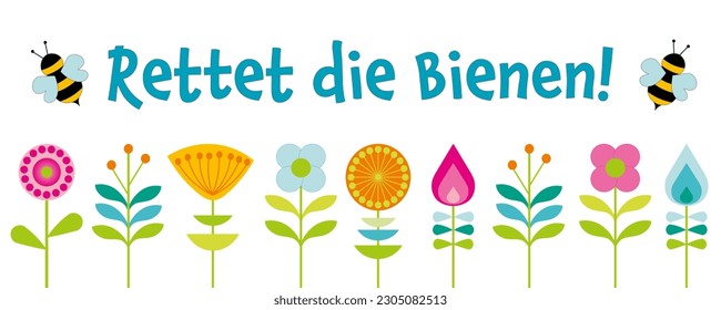 Rettet die Bienen! - Text in German - Save the Bees! Motivational phrase for species protection of bees. Vectorbanner with bees and colorful flowers.