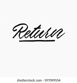 Return. Ink hand lettering. Modern brush calligraphy. Handwritten phrase. Inspiration graphic design typography element. Cool simple vector sign.