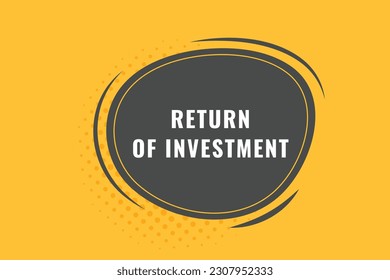 Return of Investment Button. Speech Bubble, Banner Label Return of Investment