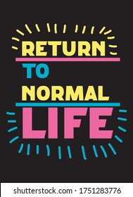 Return To Normal Life,t-shirt Design Fashion Vector