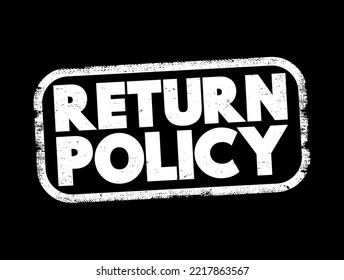 Return Policy - set of rules a retailer creates to manage how customers can return purchased products or request refunds, text concept stamp