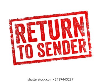 Return to Sender - mail or a package that was sent to a particular recipient is being returned to the original sender, text concept stamp