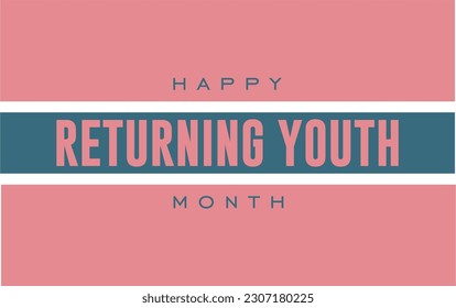 returning youth month, Holiday concept. Template for background, text inscription