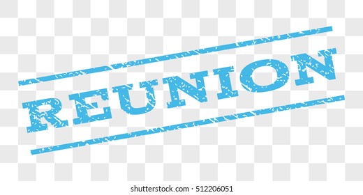Reunion watermark stamp. Text caption between parallel lines with grunge design style. Rubber seal stamp with unclean texture. Vector light blue color ink imprint on a chess transparent background.